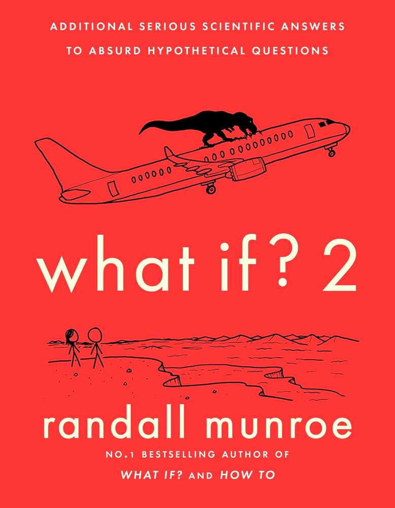 What If? 2 Additional Serious Scientific Answers to Absurd Hypothetical Questions