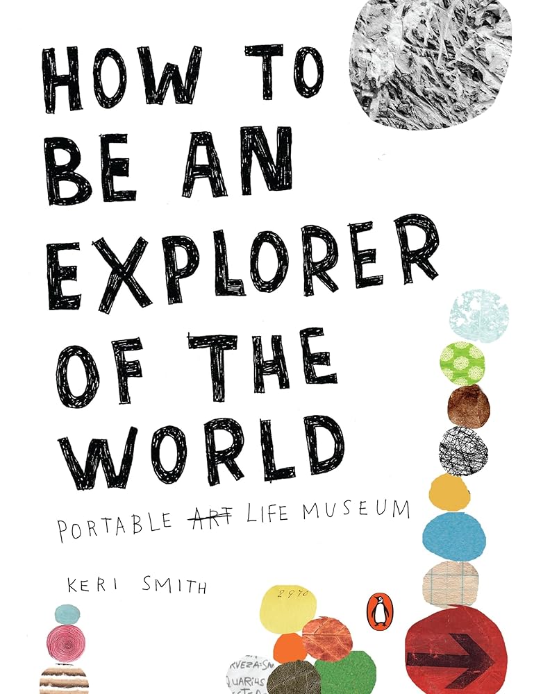 How to Be an Explorer of the World: Portable Life Museum cover image