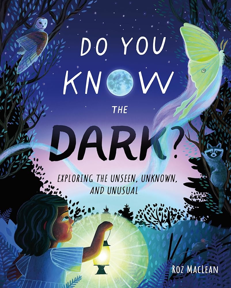 Do You Know the Dark?: Exploring the Unseen, Unknown, and Unusual cover image