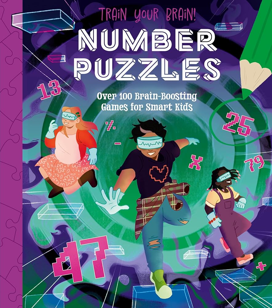 Train Your Brain! Number Puzzles: 100 Brain-Boosting Games for Smart Kids (Train Your Brain Puzzles) cover image