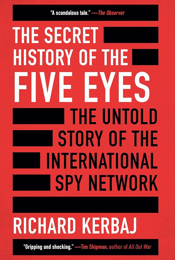 The Secret History of the Five Eyes: The Untold Story of the International Spy Network cover image