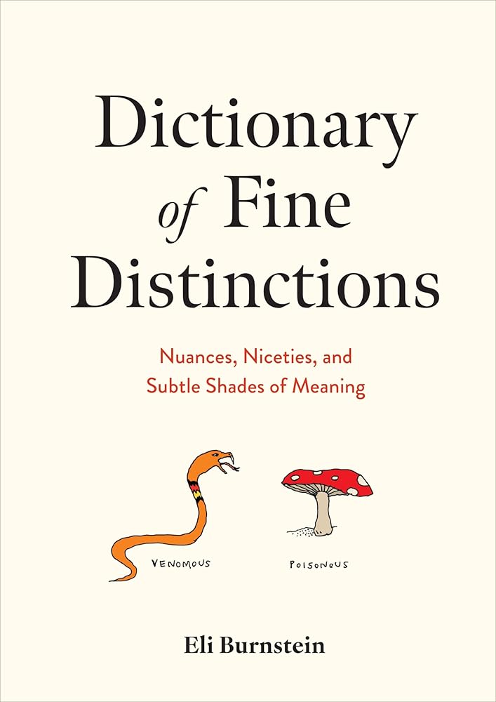 Dictionary of Fine Distinctions: Nuances, Niceties, and Subtle Shades of Meaning cover image