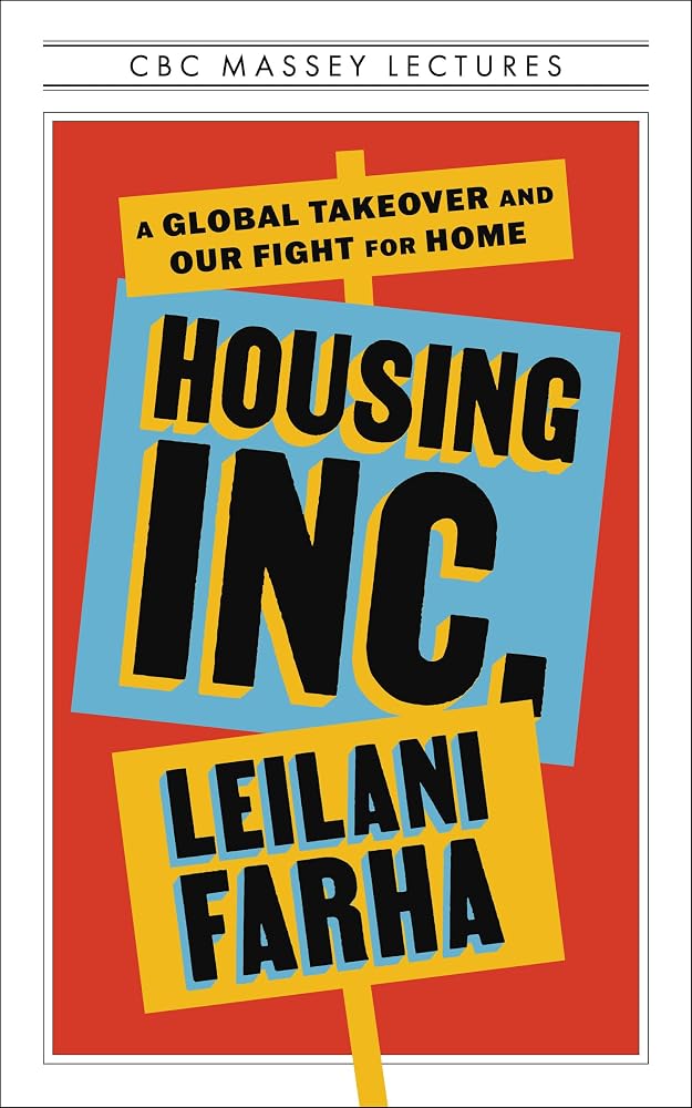 Housing Inc.: A Global Takeover and Our Fight for Home (The CBC Massey Lectures) cover image