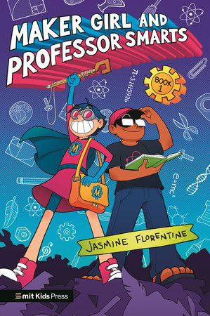 Maker Girl and Professor Smarts (Book 1)