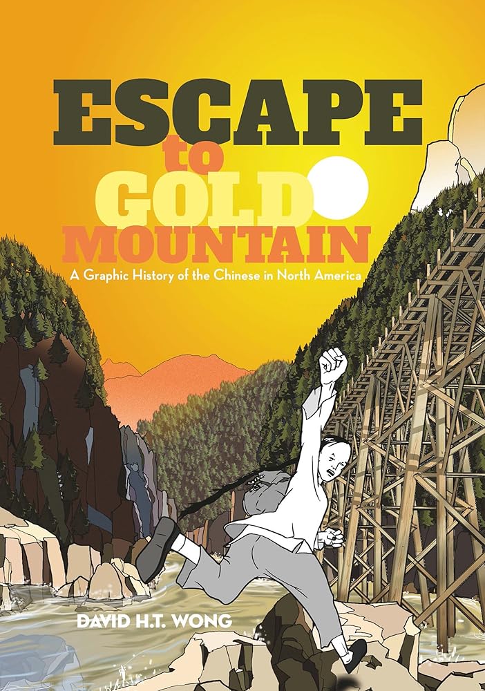 Escape to Gold Mountain: A Graphic History of the Chinese in North America cover image