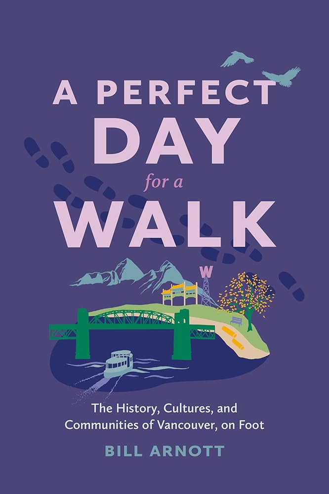 A Perfect Day for a Walk: The History, Cultures, and Communities of Vancouver, on Foot cover image