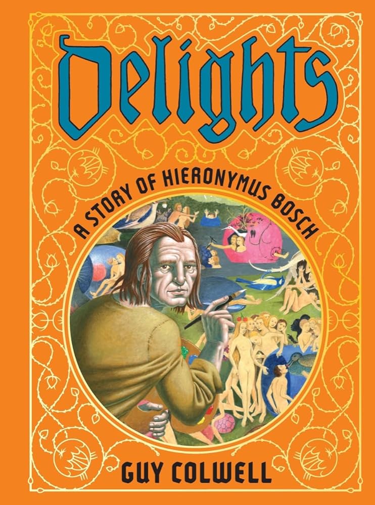 Delights: A Story of Hieronymus Bosch cover image