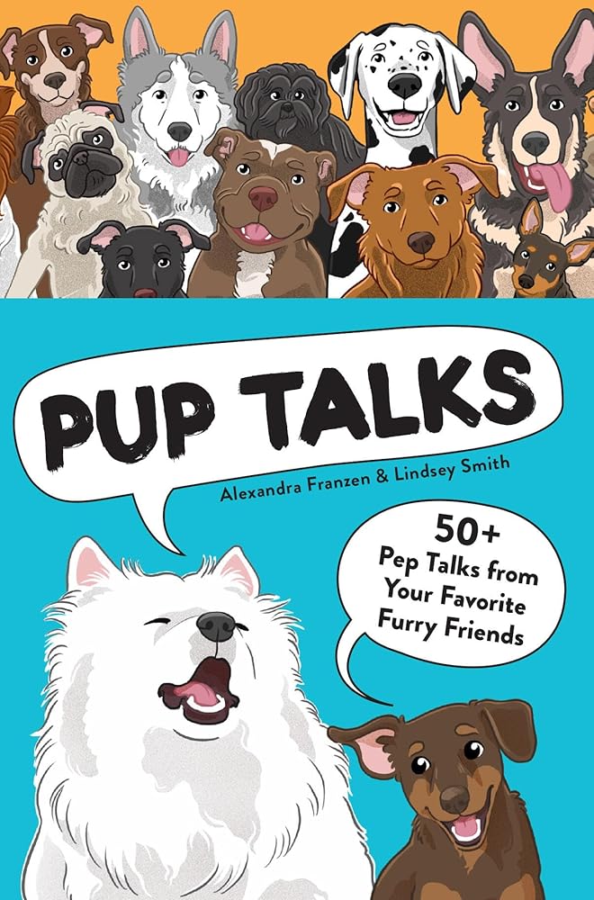 Pup Talks: 50+ Pep Talks from Your Favorite Furry Friends cover image