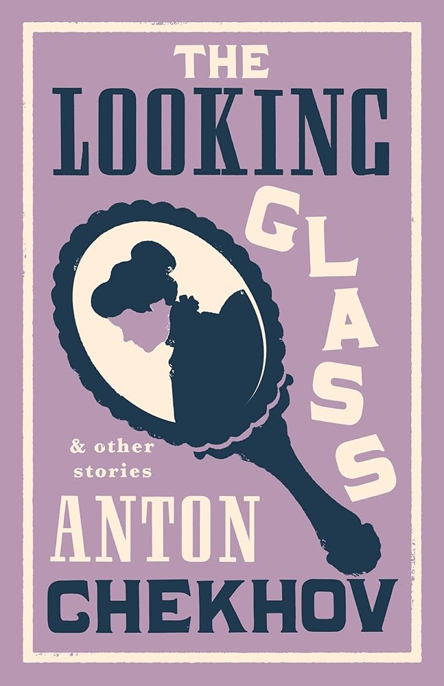 The Looking Glass and Other Stories: New Translation of this unique edition of thirty-four other short stories by Chekhov, some of them never translated before into English. (Evergreens) cover image
