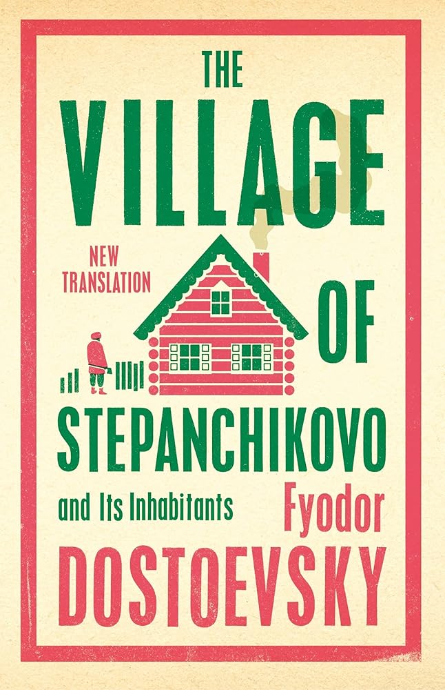The Village of Stepanchikovo and Its Inhabitants: Newly Translated and Annotated (Alma Classics) cover image