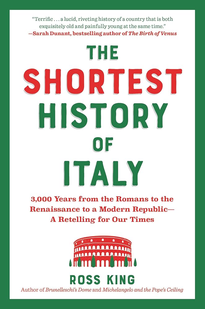 The Shortest History of Italy: 3,000 Years from the Romans to the Renaissance to a Modern Republic―A Retelling for Our Times (The Shortest History Series) cover image