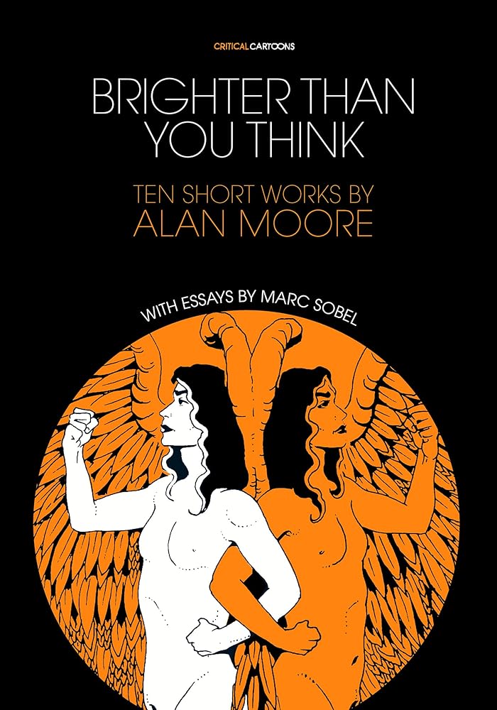 Brighter Than You Think: 10 Short Works by Alan Moore: With Critical Essays by Marc Sobel (Critical Cartoons) cover image