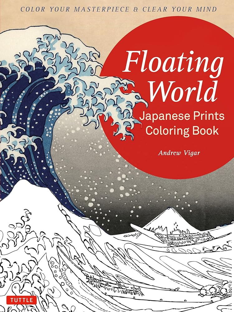 Floating World Japanese Prints Coloring Book: Color your Masterpiece & Clear Your Mind (Adult Coloring Book) cover image