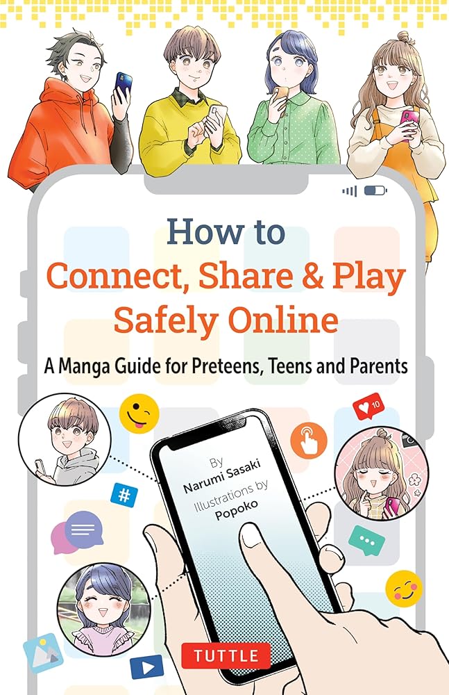 How to Connect, Share & Play Safely Online: A Manga Guide for Preteens, Teens and Parents cover image