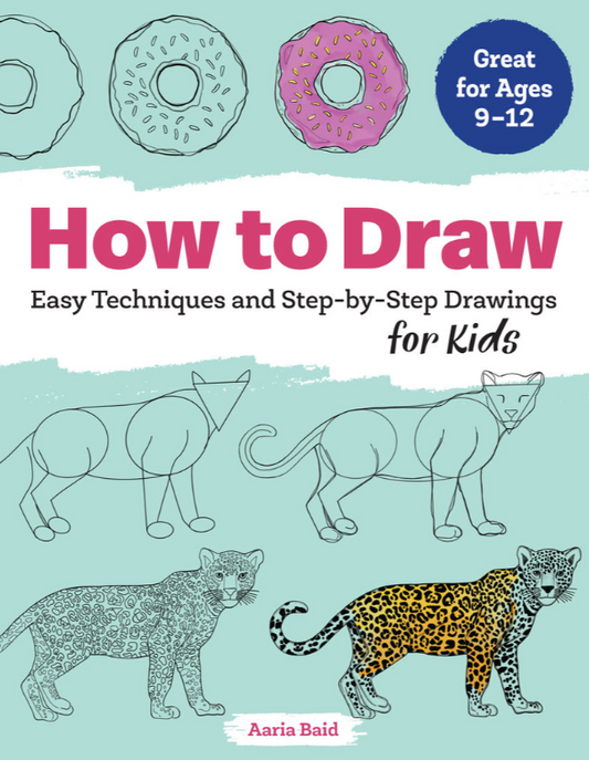 How to Draw: Easy Techniques and Stey-by-Step Drawings for Kids