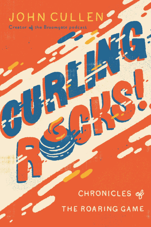 Curling Rocks! Chronicles of the Roaring Game