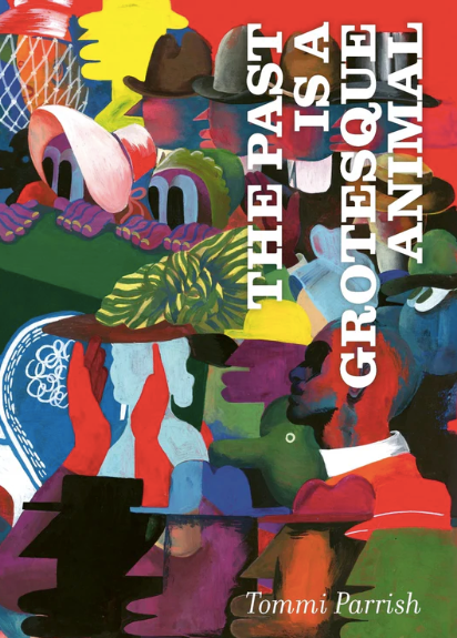 The Past is a Grotesque Animal