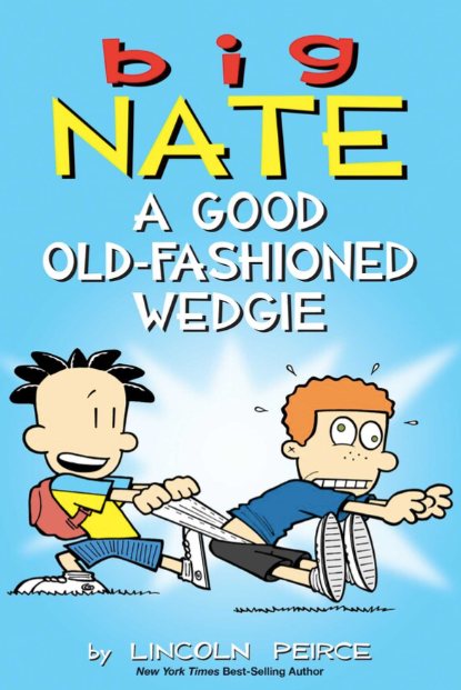 Big Nate: A Good Old-Fashioned Wedgie