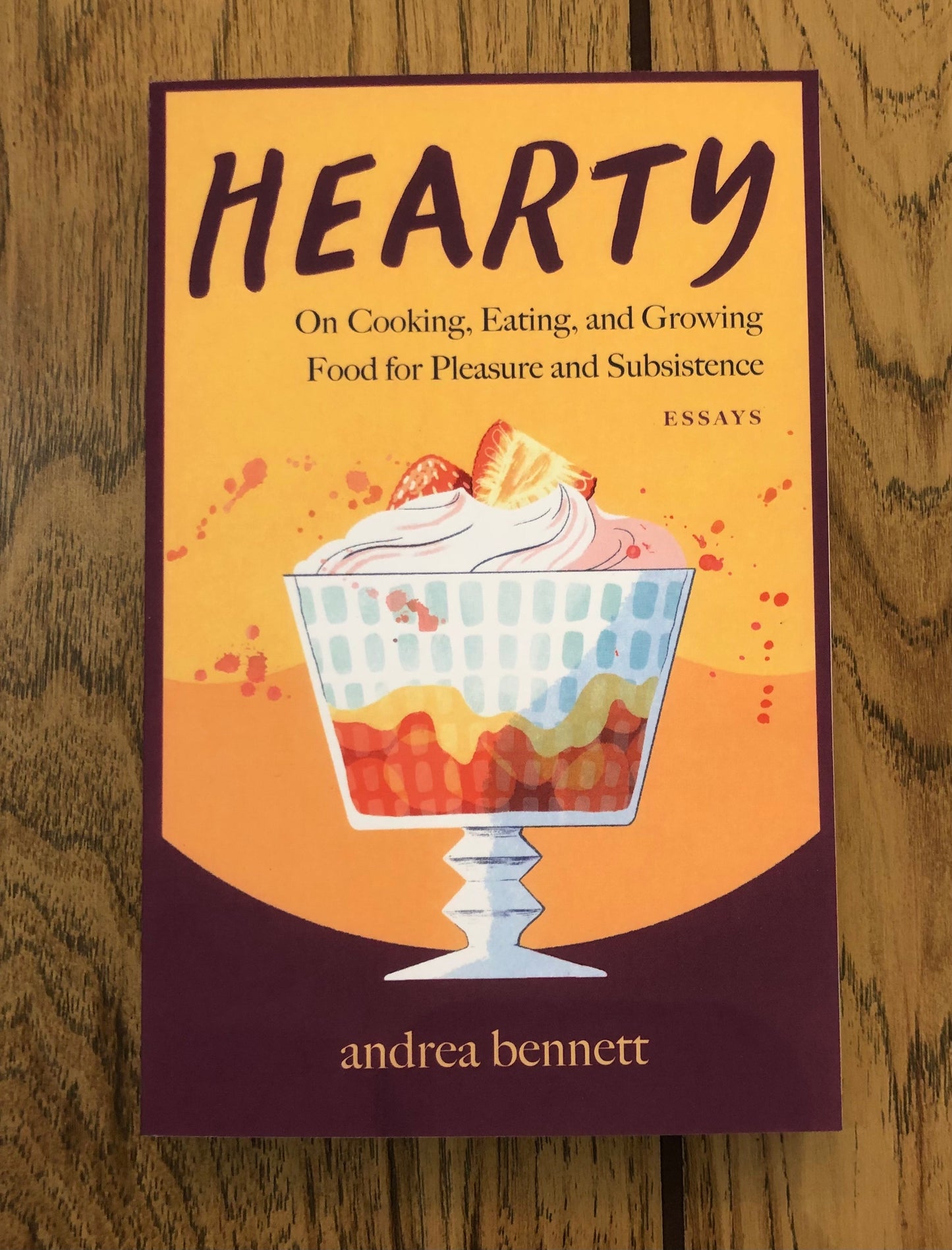 Hearty: On Cooking, Eating, and Growing Food for Pleasure and Subsistence