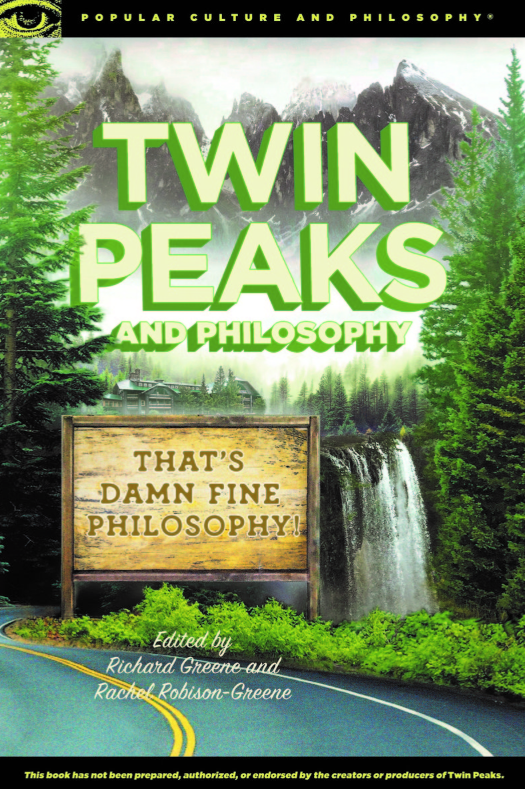 Twin Peaks and Philosophy: That's Damn Fine Philosophy!