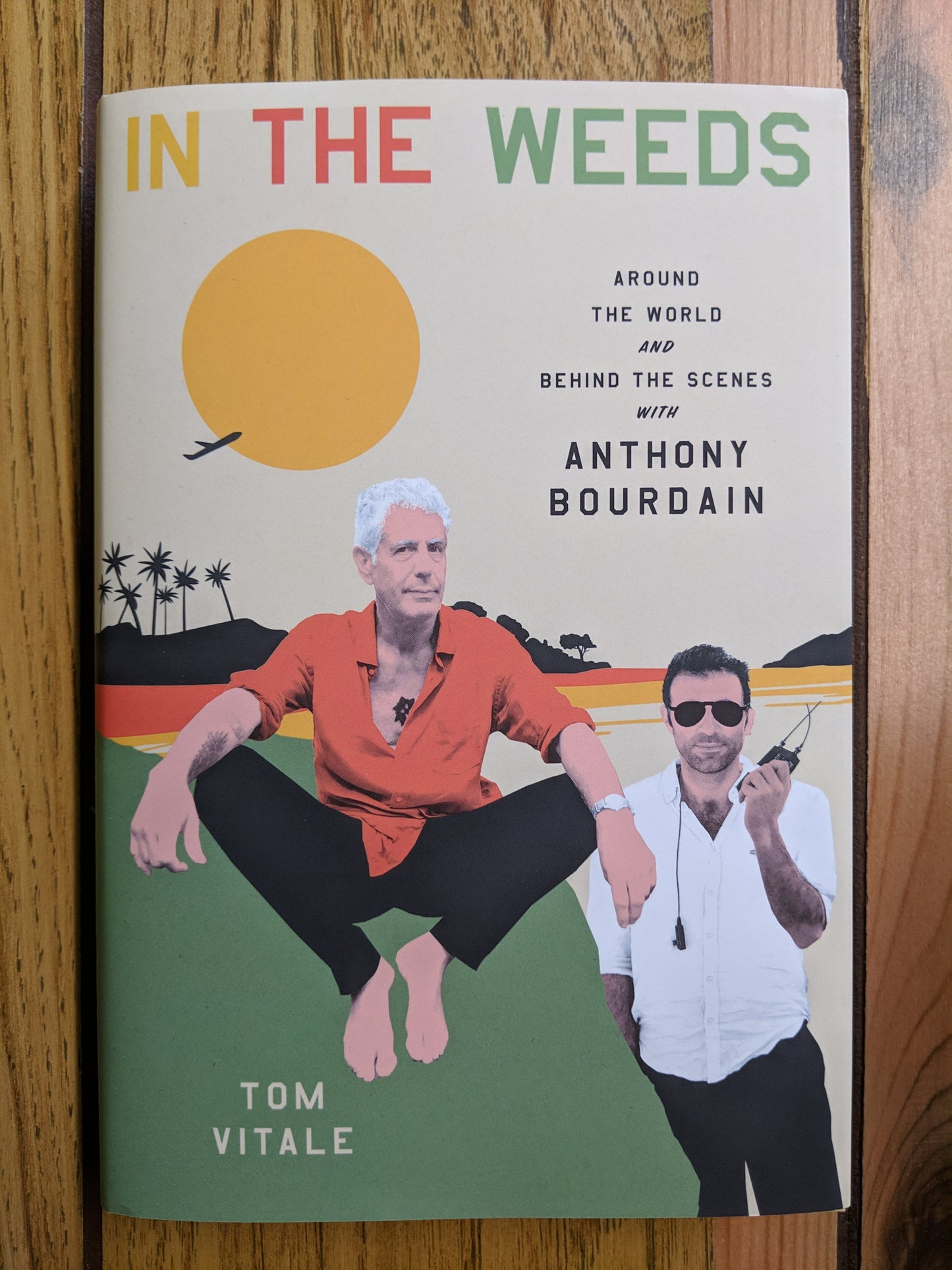 In the Weeds: Around the World and Behind the Scenes woth Anthony Bourdain (Hardcover)
