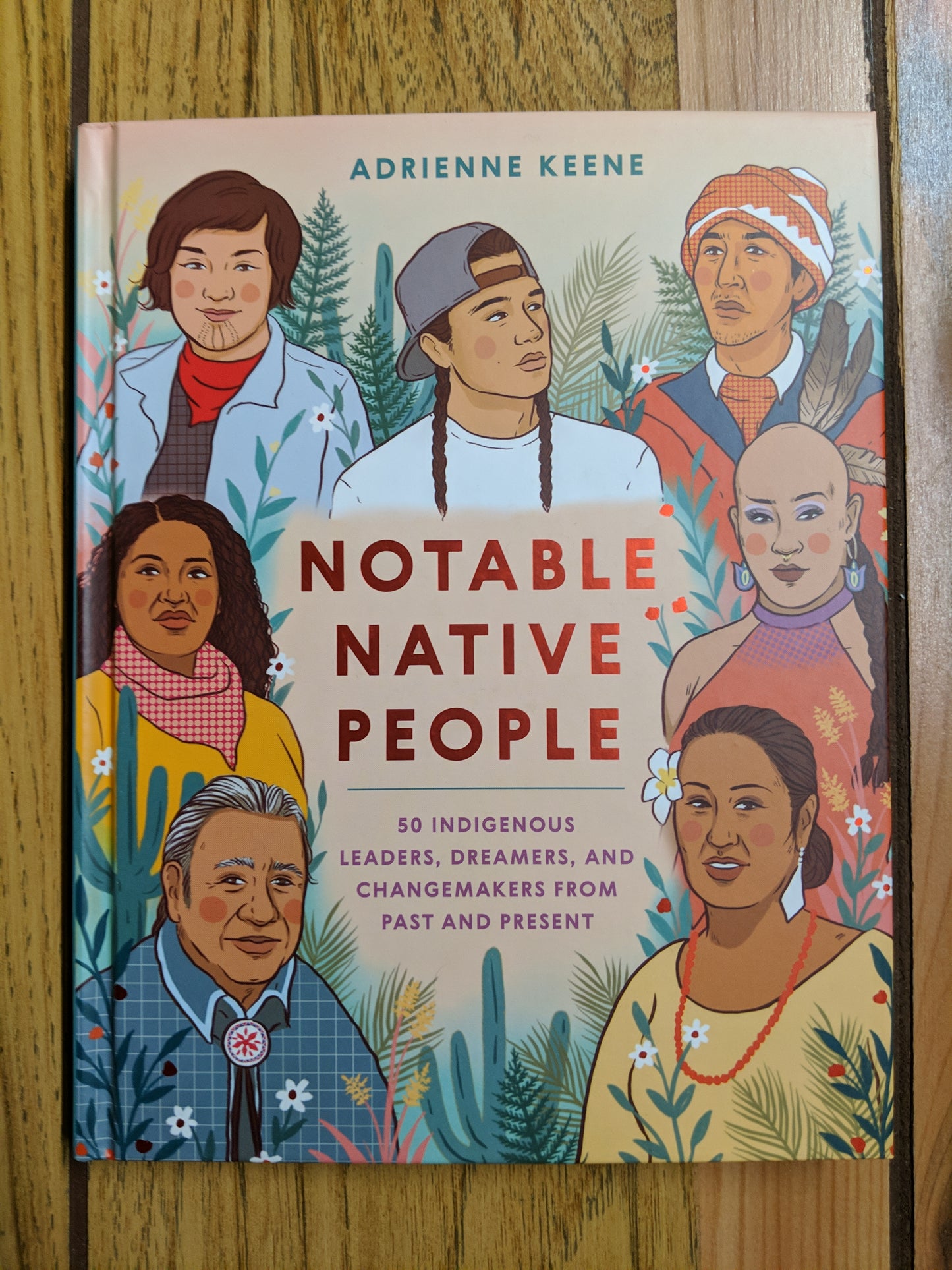 Notable Native People: 50 Indigenous Leaders, Dreamers, and Changemakers from Past and Present