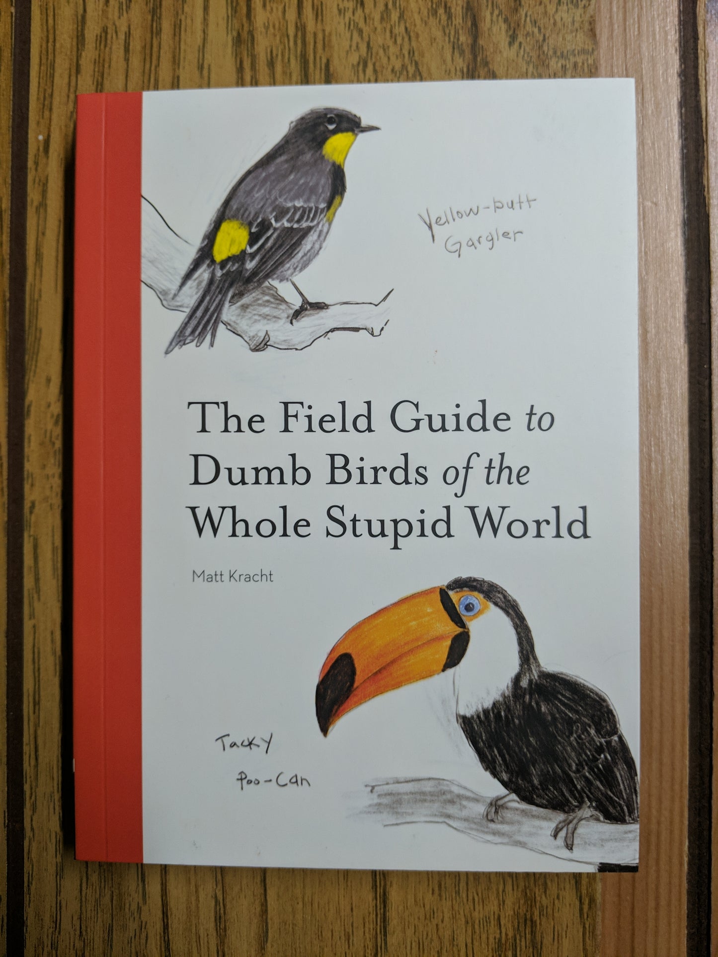 Field Guide to Dumb Birds of the Whole Stupid World