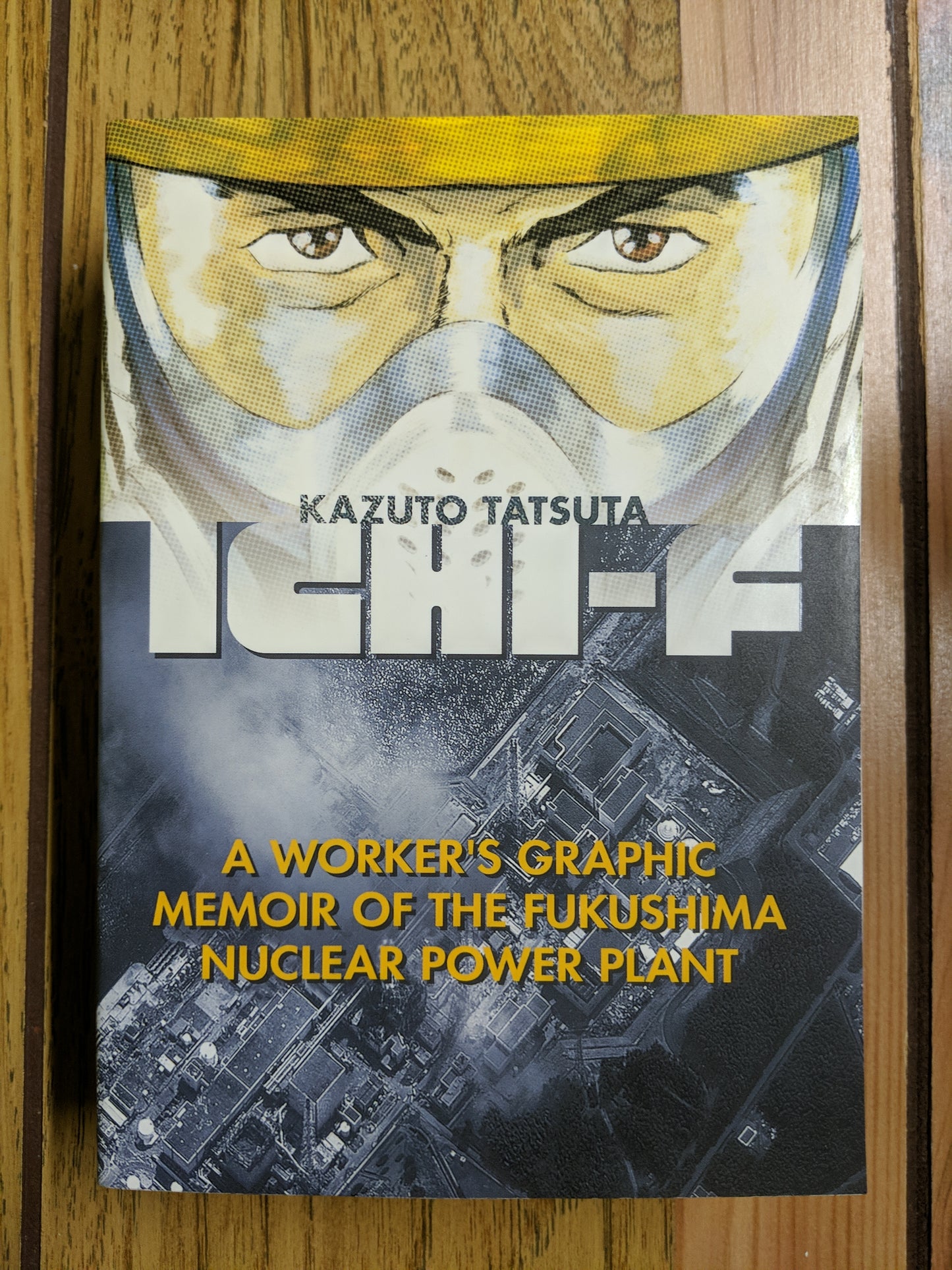 Ichi-F: A Worker's Graphic Memoir of the Fukushima Nuclear Power Plant