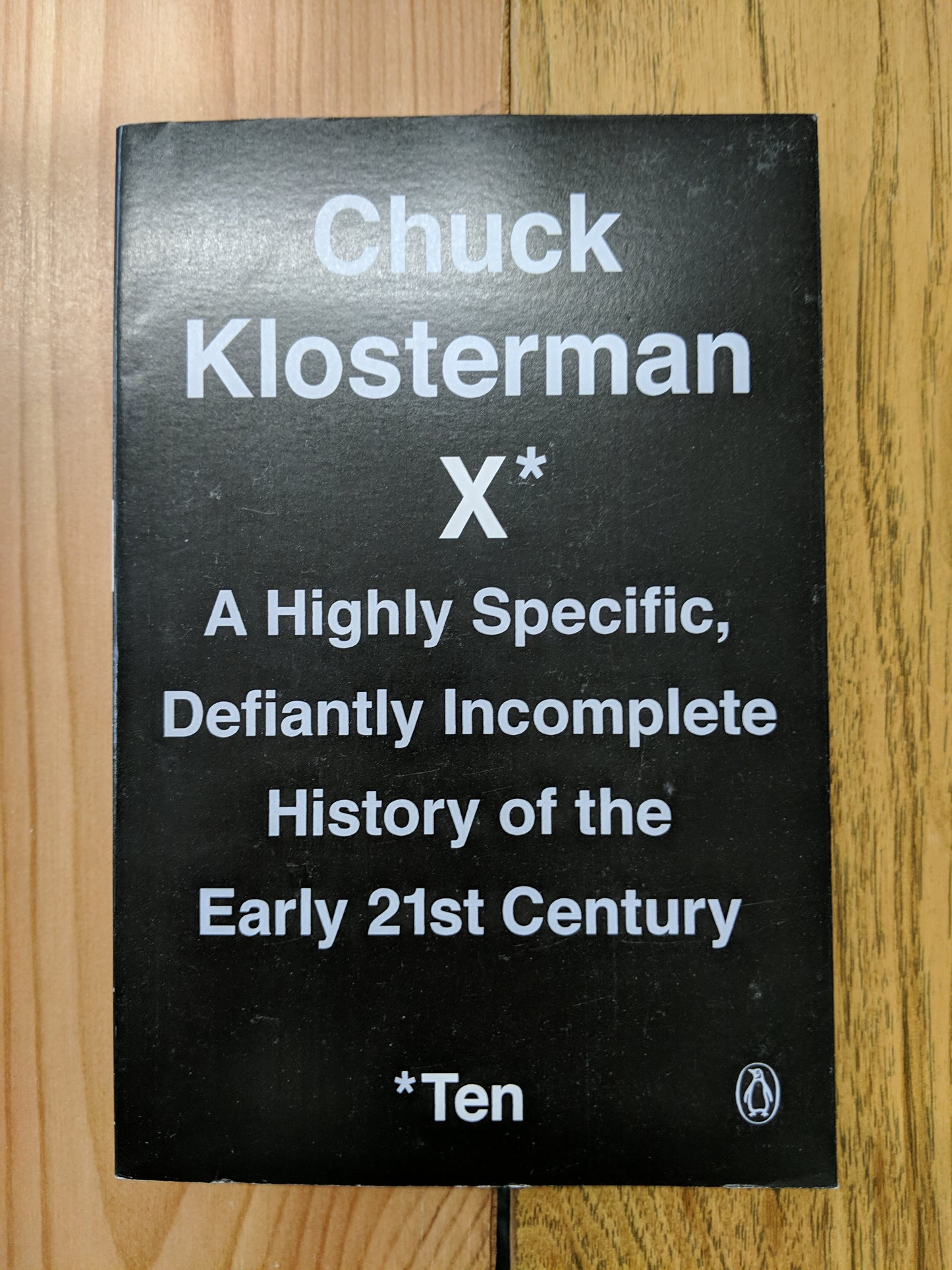 Chuck Klosterman X: A Highly Specific, Defiantly Incomplete History of the Early 21st Century
