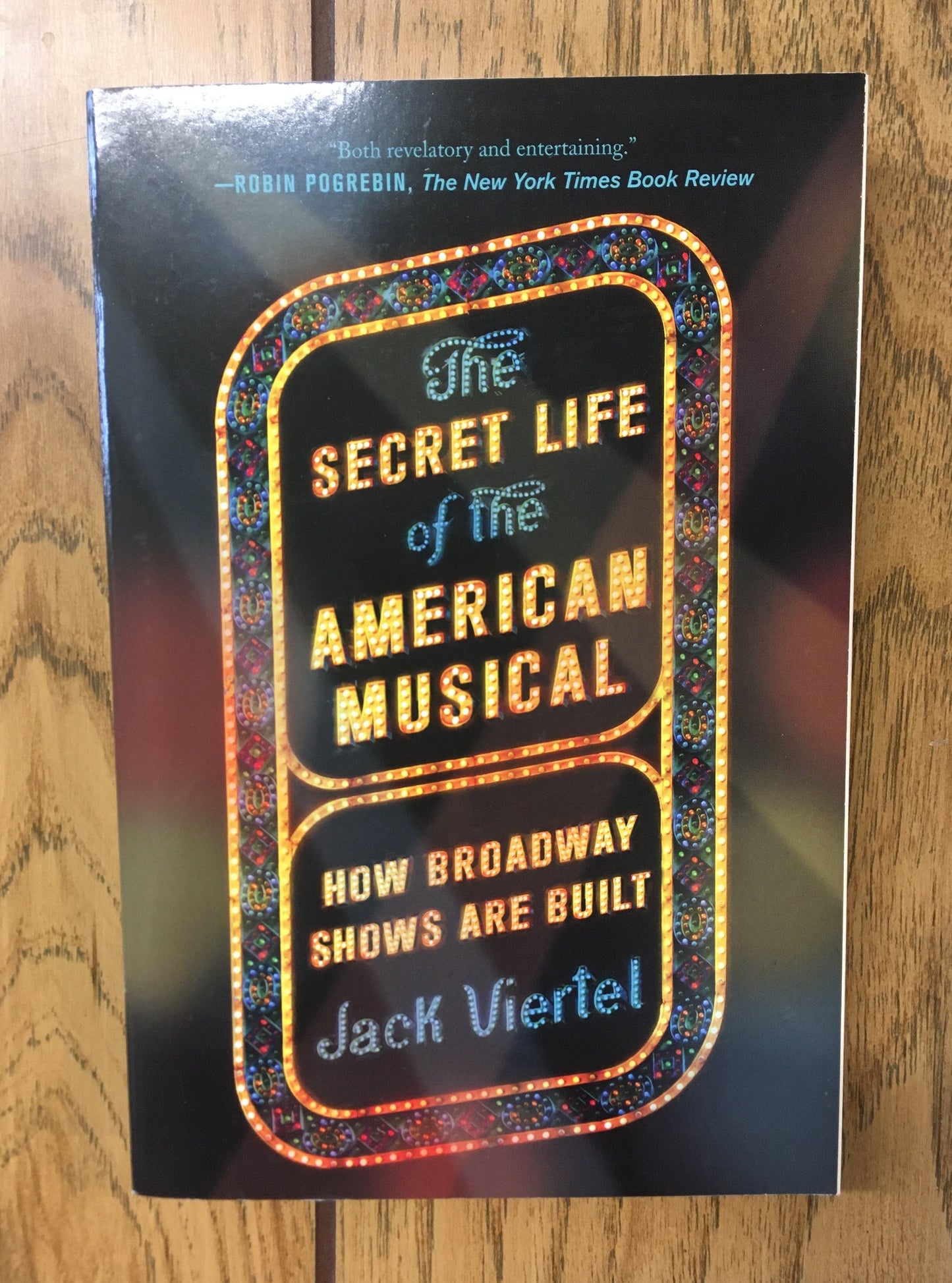 The Secret Life of the American Musical: How Broadway Shows are Built