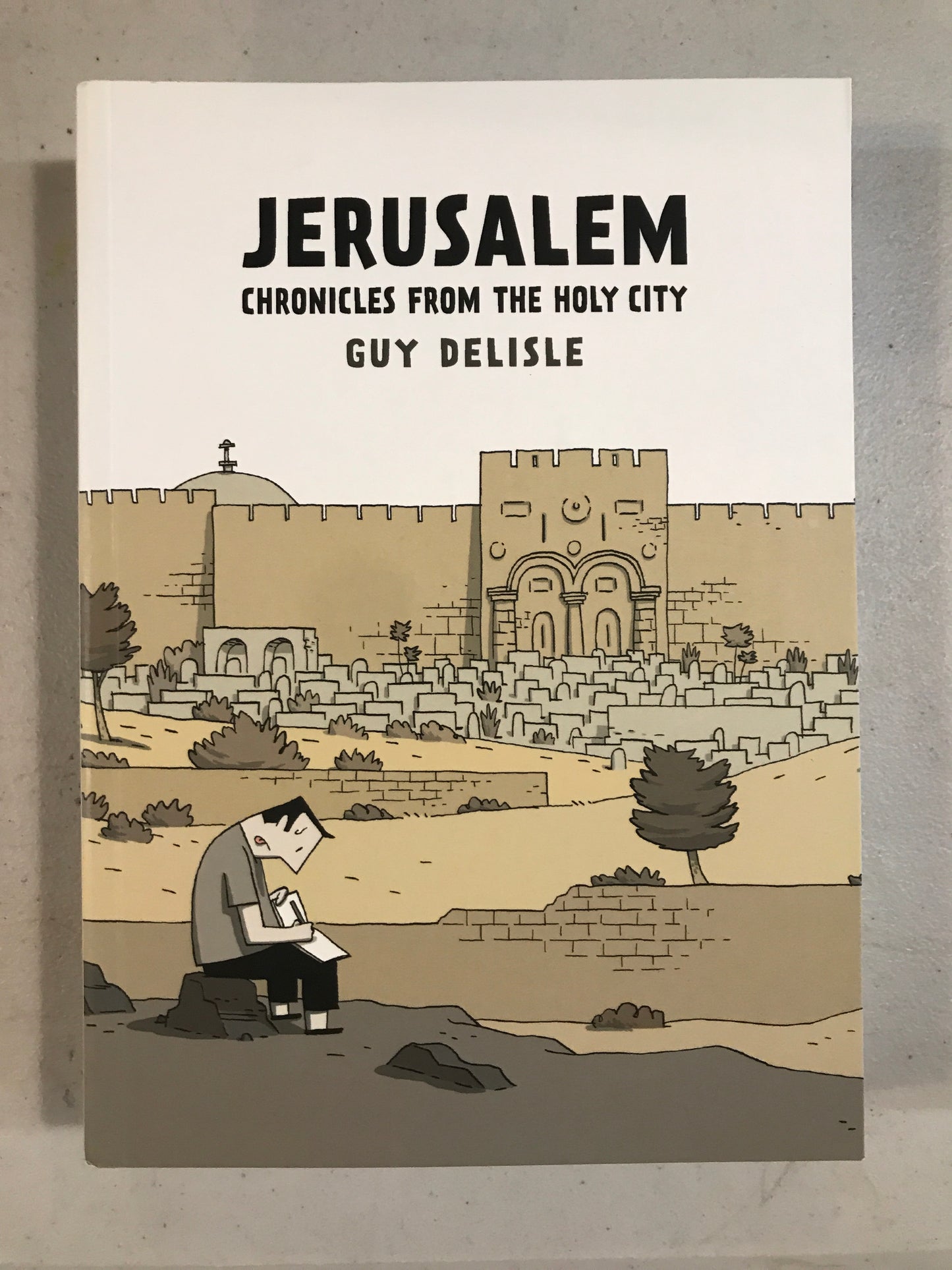 Jerusalem: Chronicles From the Holy City