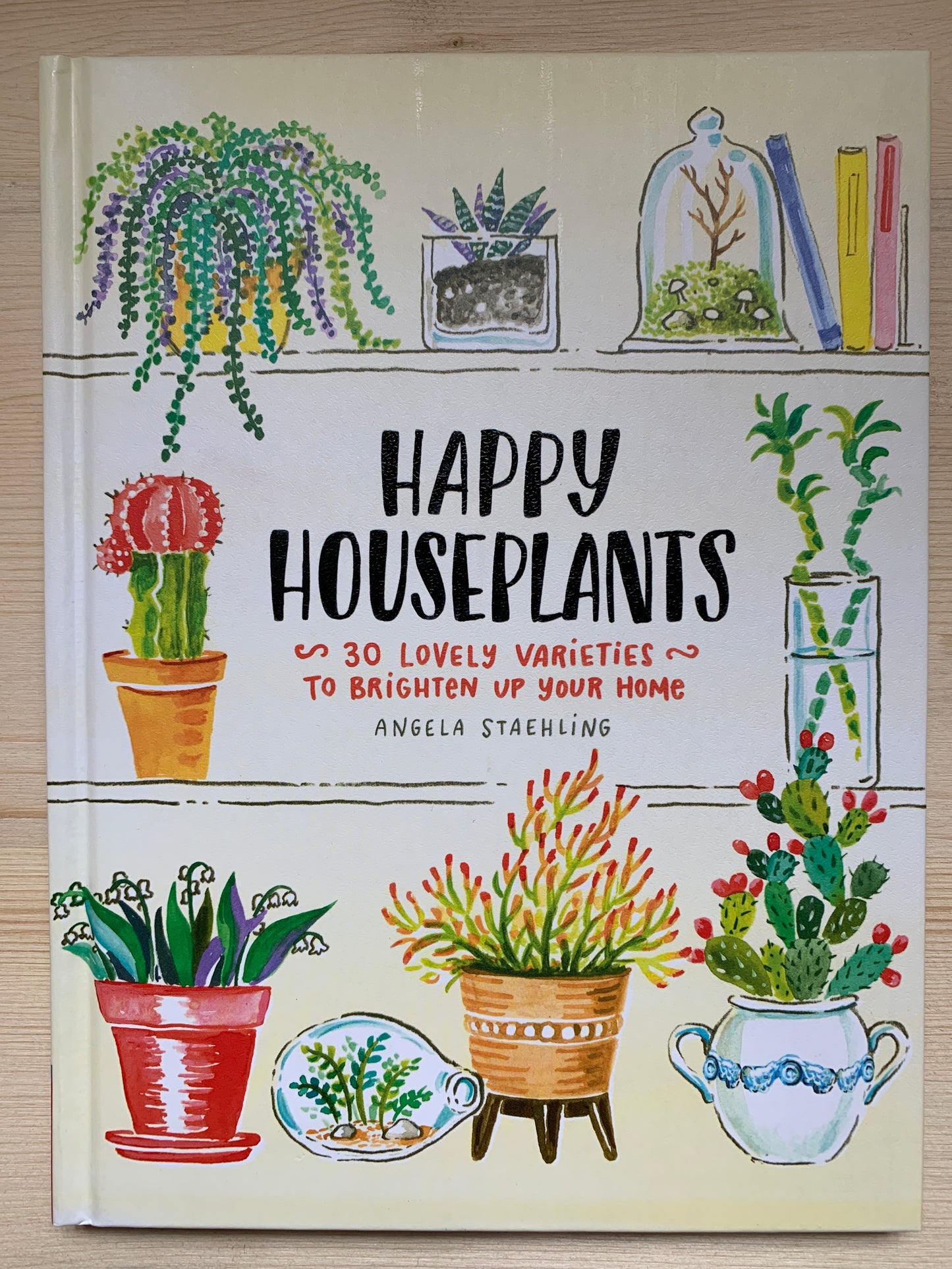 Happy Houseplants: 30 Lovely Varieties to Brighten Up Your Home