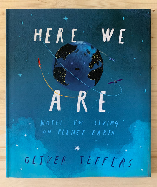 Here We Are: Notes For Living On Planet Earth - Hardcover