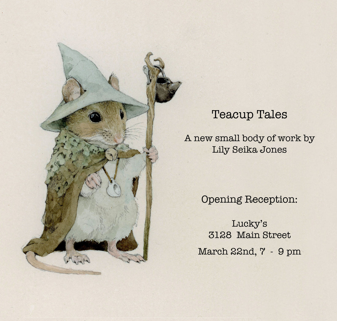Teacup Tales - Lily Seika-Jones March 22-April 22