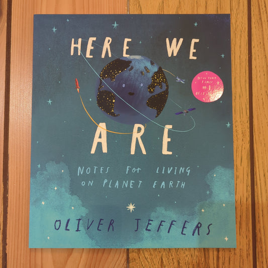 Here We Are: Notes For Living On Planet Earth