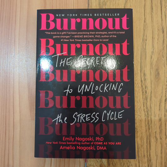 Burnout: The Secret to Unlocking the Stress Cycle