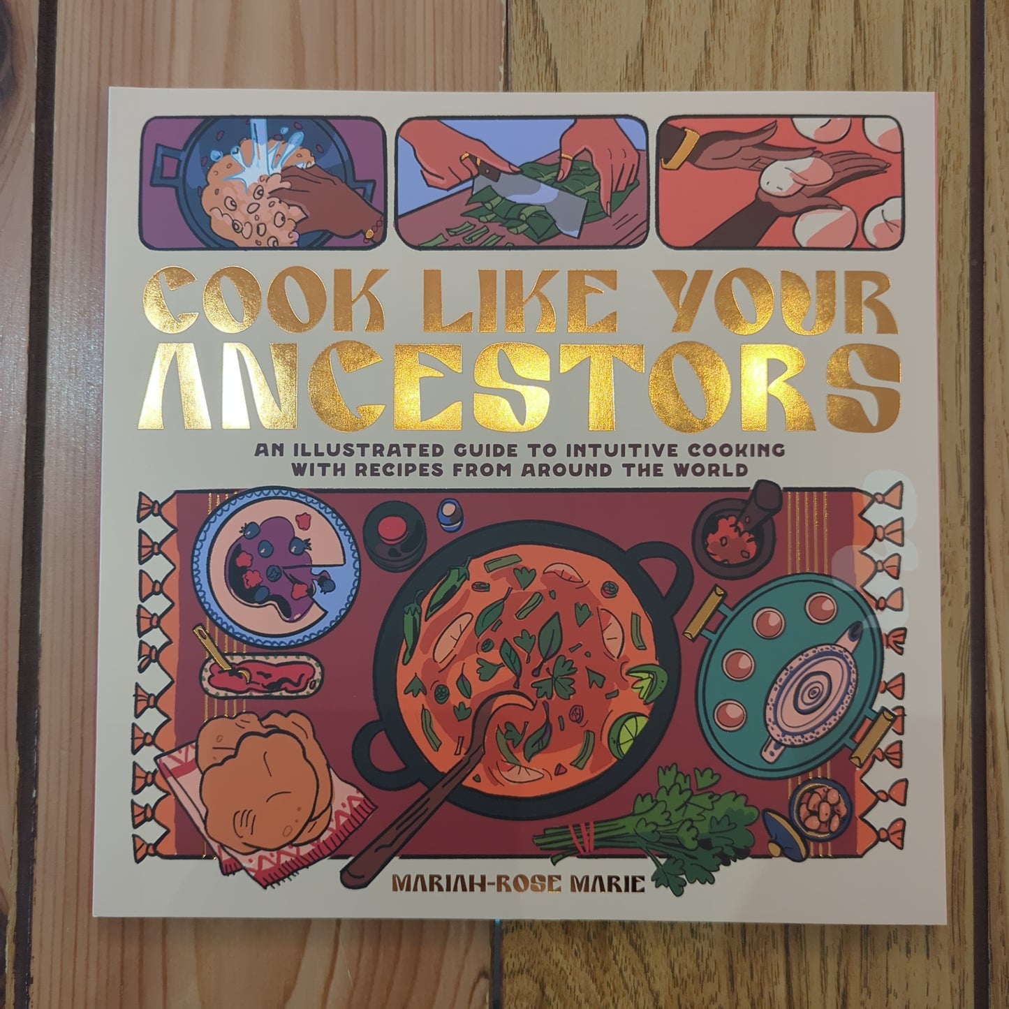 Cook Like Your Ancestors: An Illustrated Guide to Intuitive Cooking With Recipes From Around the World