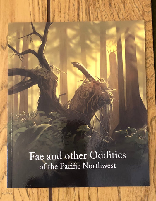Fae and other Oddities of the Pacific Northwest