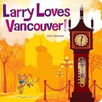 Larry Loves Vancouver!