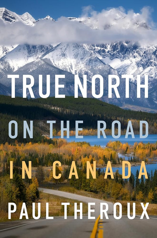 True North: On the Road in Canada – An Acclaimed Memoir of Landscapes, Ancestral Connections, and Cultural Identity cover image