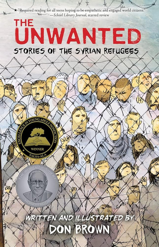 The Unwanted: Stories of the Syrian Refugees: A Graphic Novel – A Sibert Honor Winner on War, Survival, and Resilience cover image