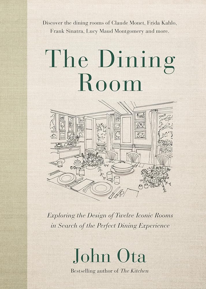 The Dining Room: Exploring the Design of Twelve Iconic Rooms in Search of the Perfect Dining Experience cover image