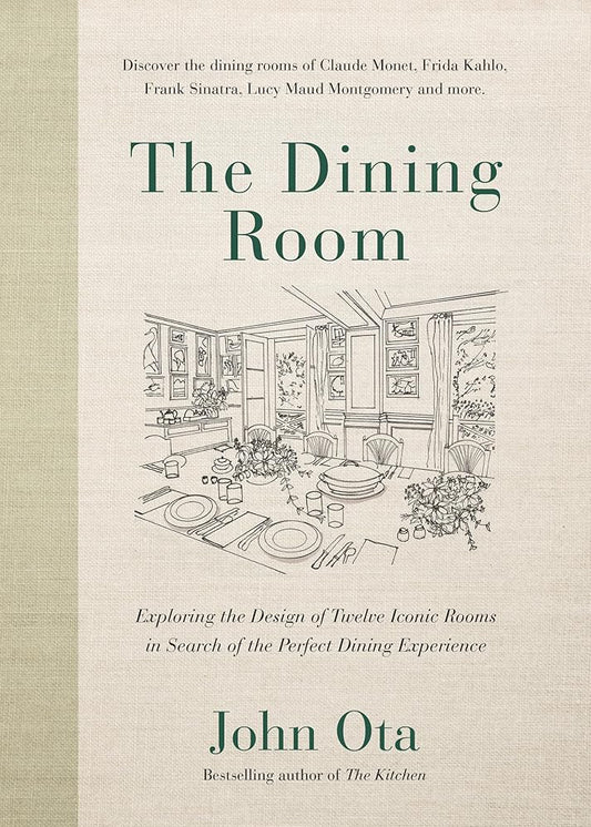 The Dining Room: Exploring the Design of Twelve Iconic Rooms in Search of the Perfect Dining Experience cover image