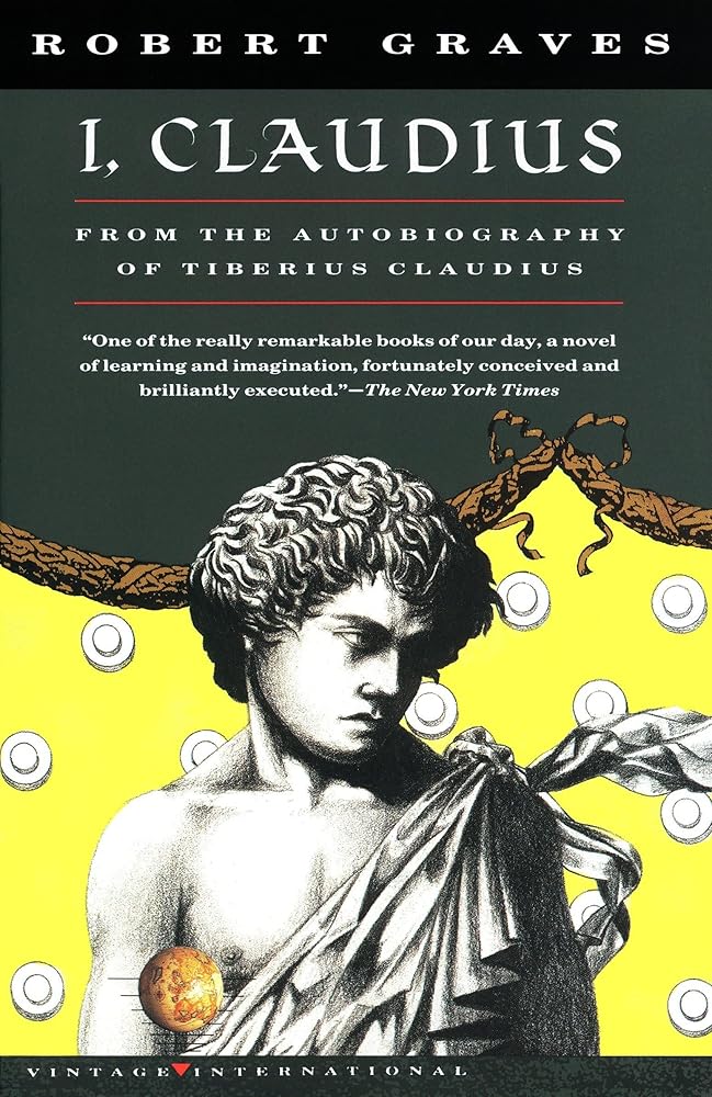 I, Claudius From the Autobiography of Tiberius Claudius Born 10 B.C. Murdered and Deified A.D. 54 (Vintage International) cover image