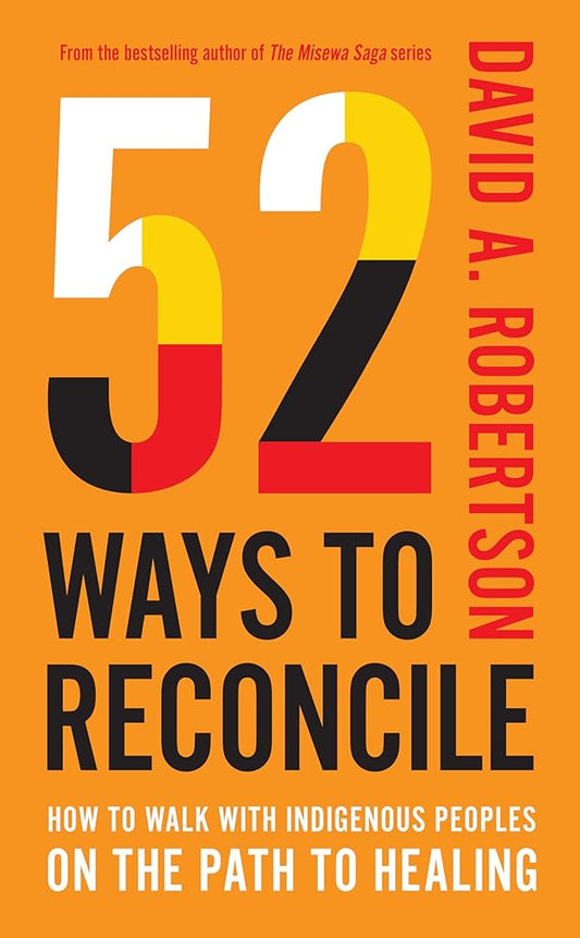52 Ways to Reconcile: How to Walk with Indigenous Peoples on the Path to Healing cover image