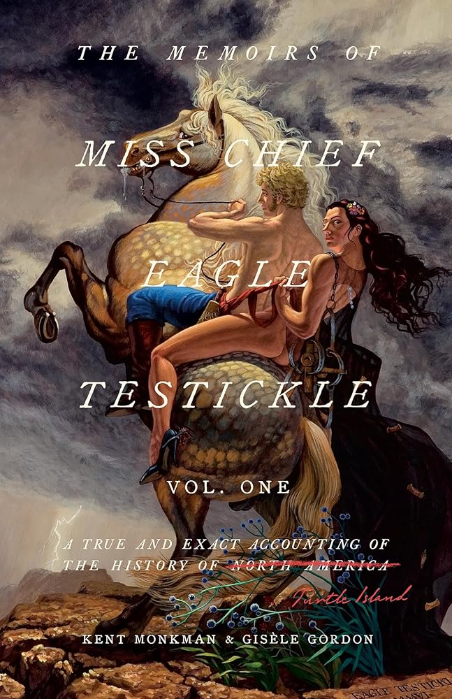 The Memoirs of Miss Chief Eagle Testickle: Vol. 1: A True and Exact Accounting of the History of Turtle Island cover image