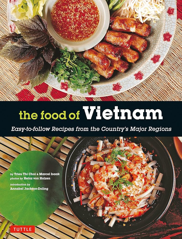 The Food of Vietnam: Easy-to-Follow Recipes from the Country's Major Regions [Vietnamese Cookbook with Over 80 Recipes] cover image