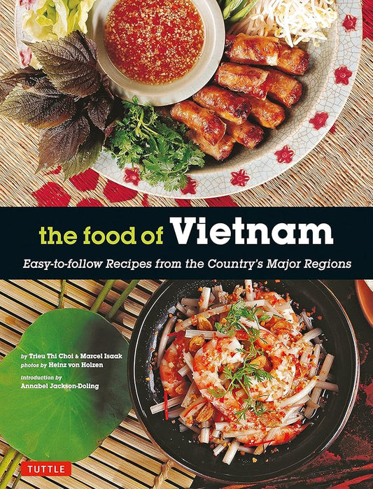 The Food of Vietnam: Easy-to-Follow Recipes from the Country's Major Regions [Vietnamese Cookbook with Over 80 Recipes] cover image