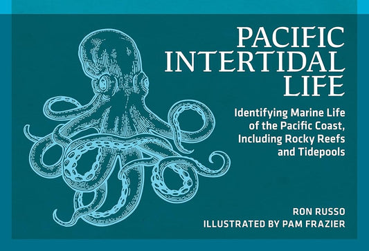 Pacific Intertidal Life: Identifying Marine Life of the Pacific Coast, Including Rocky Reefs and Tidepools (Nature Study Guides) cover image