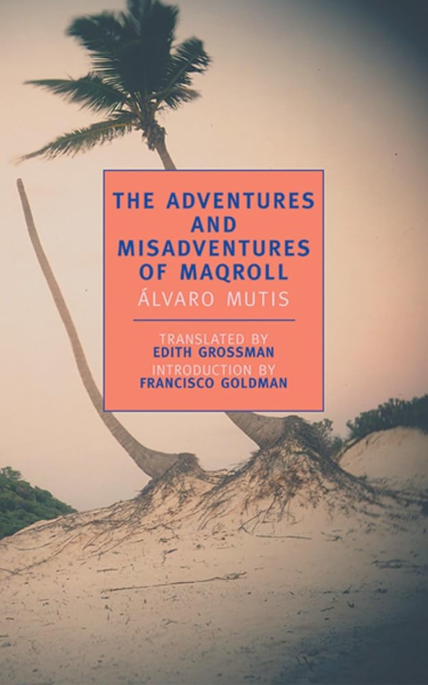 The Adventures and Misadventures of Maqroll (New York Review Books Classics) cover image